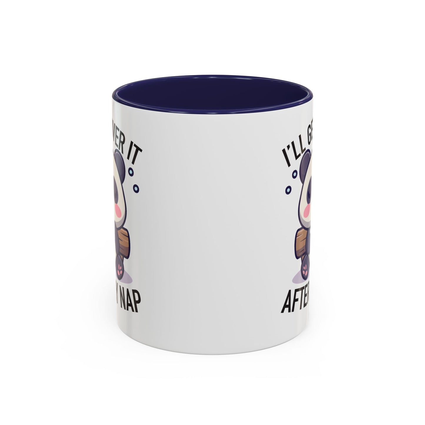 Humor Mug - I'll Get Over It After My Nap