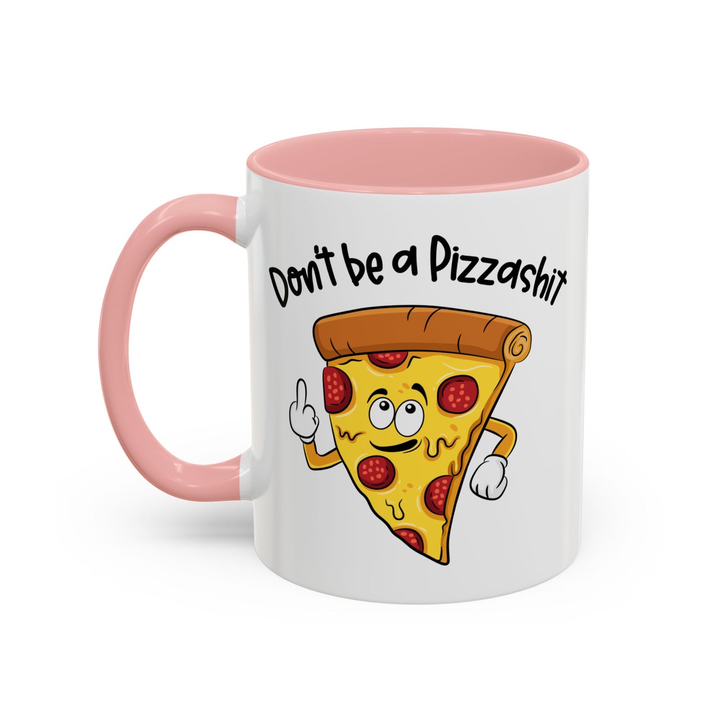 Adult Mug - Don't Be A Pizzashit