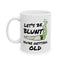 Birthday Mug - Let's Be Blunt You're Getting Old
