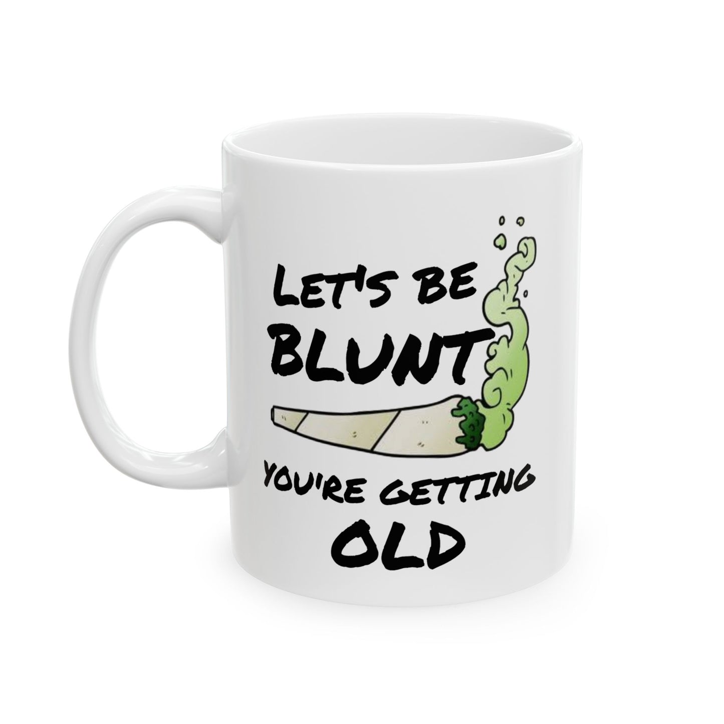 Birthday Mug - Let's Be Blunt You're Getting Old