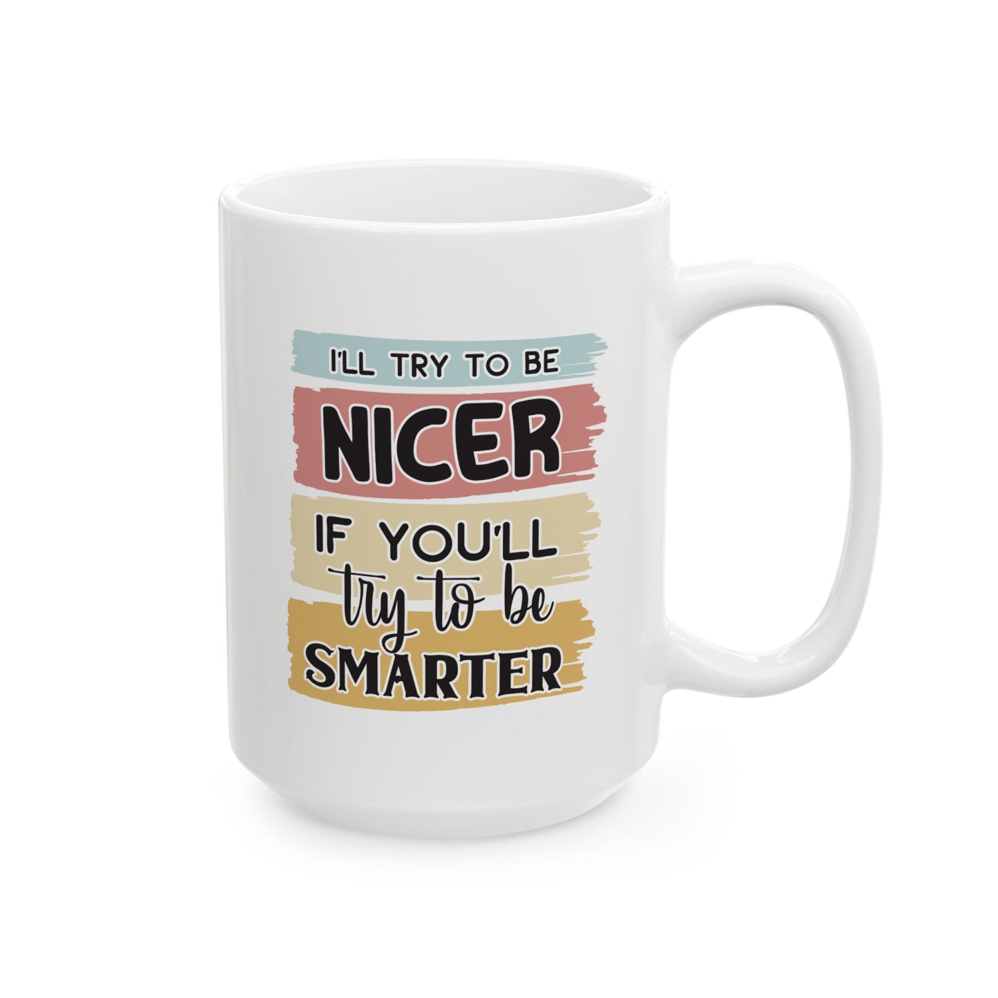 Humor Mug - I'll Try to Nicer