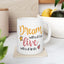 Motivation Mug - Dream Without Fear Love Without Limits