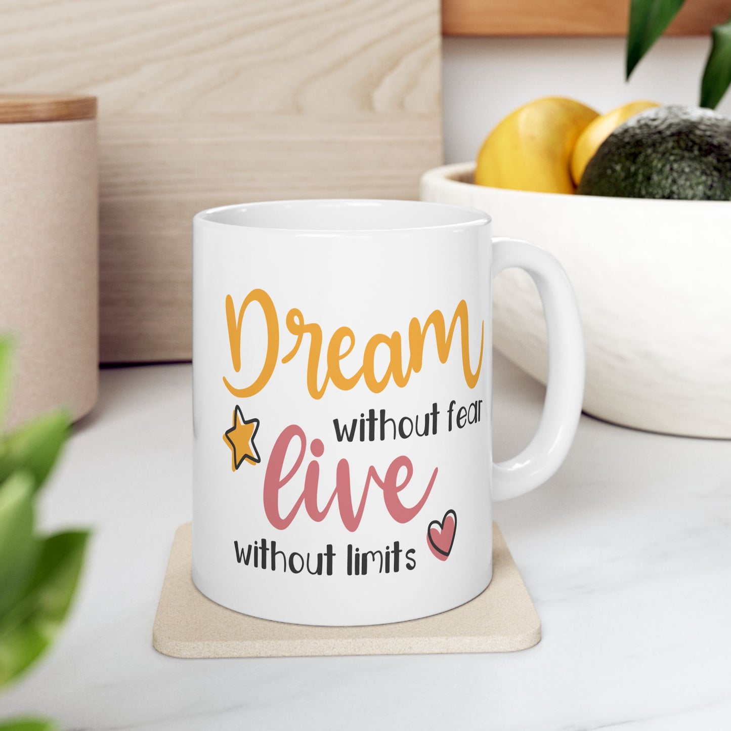 Motivation Mug - Dream Without Fear Love Without Limits