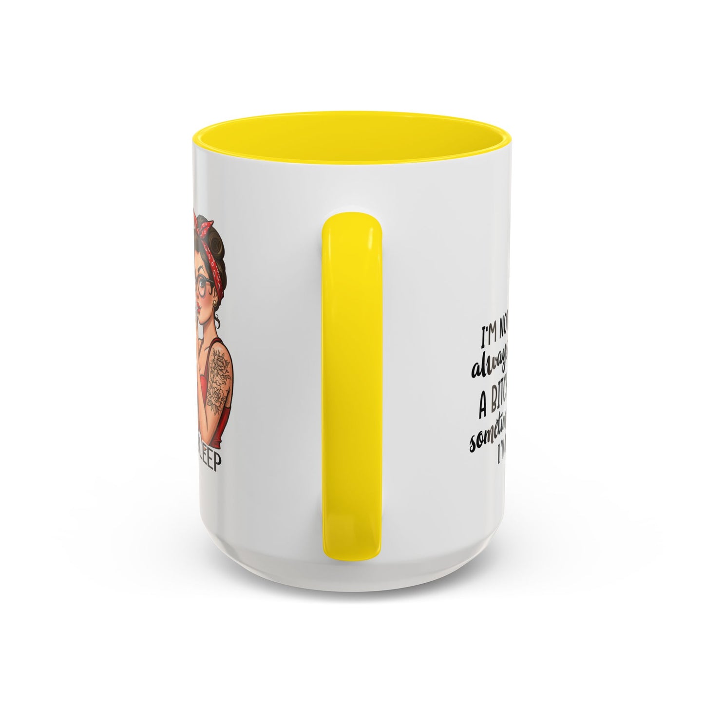 Humor Mug - I'm Not Always a Bitch