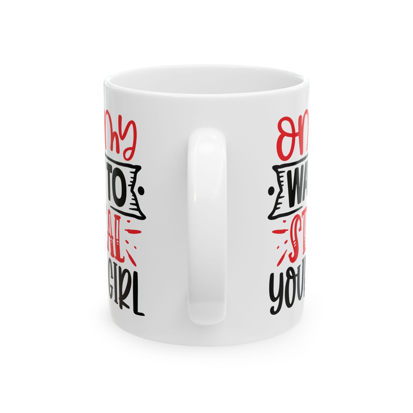 Adult Mug - On My Way To Steal Your Girl