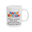 Birthday Mug - Happy Birthday Another Birthday? Dont worry... You're Still Younger Than You'll Be Next Year