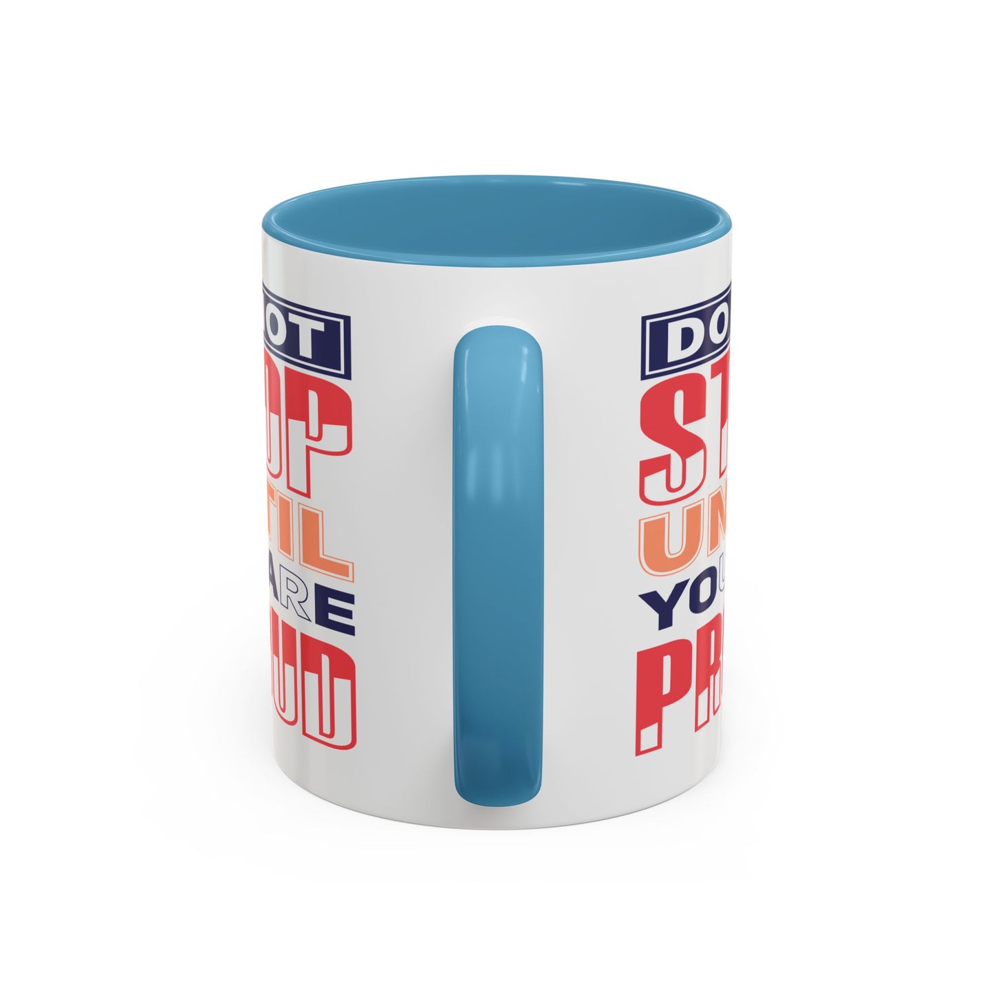 Motivation Mug - Do Not Stop Until You Are Proud