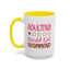 Humor Mug - Adulting Would Not Recommend