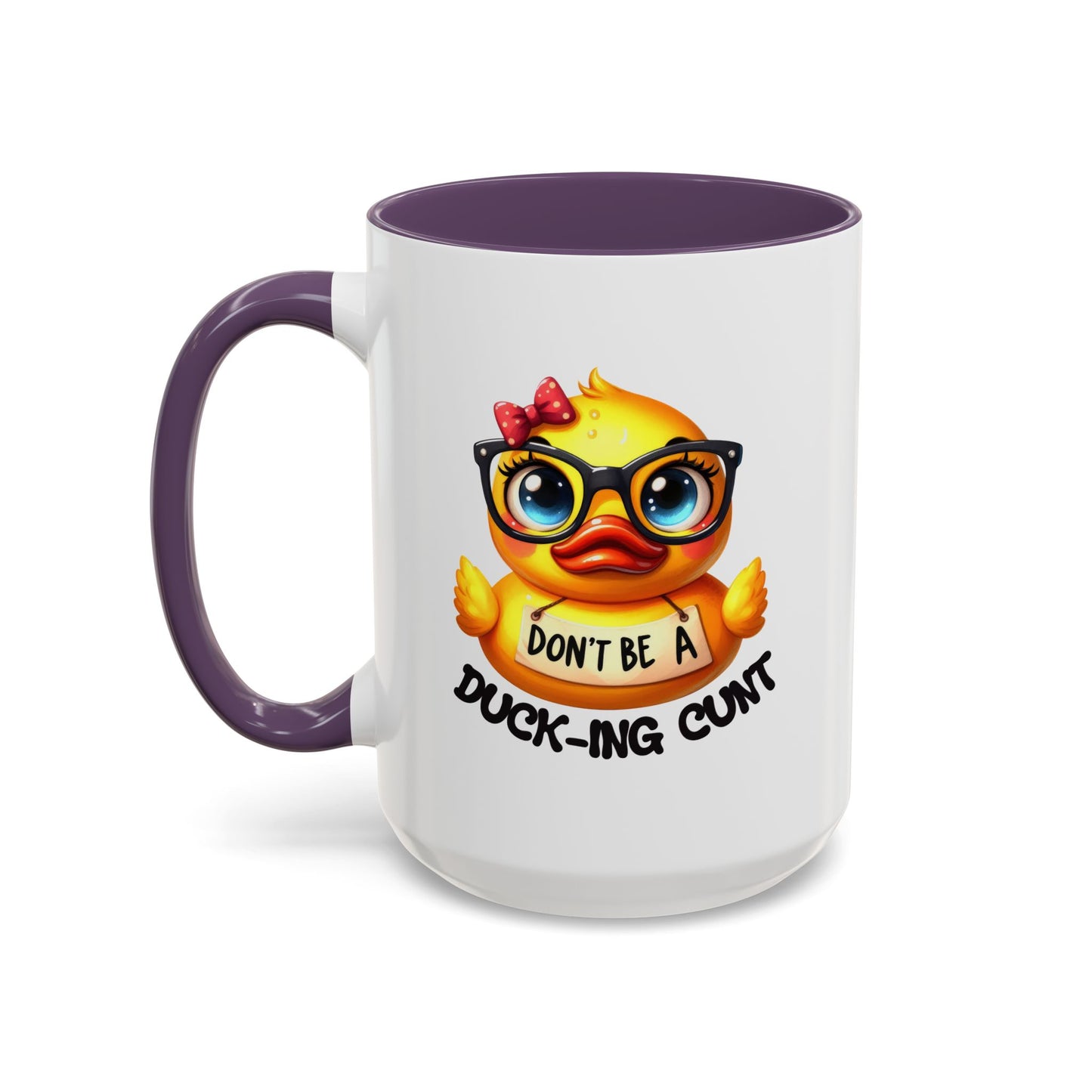 Humor Mug - Don't Be a Duck-ing Cunt