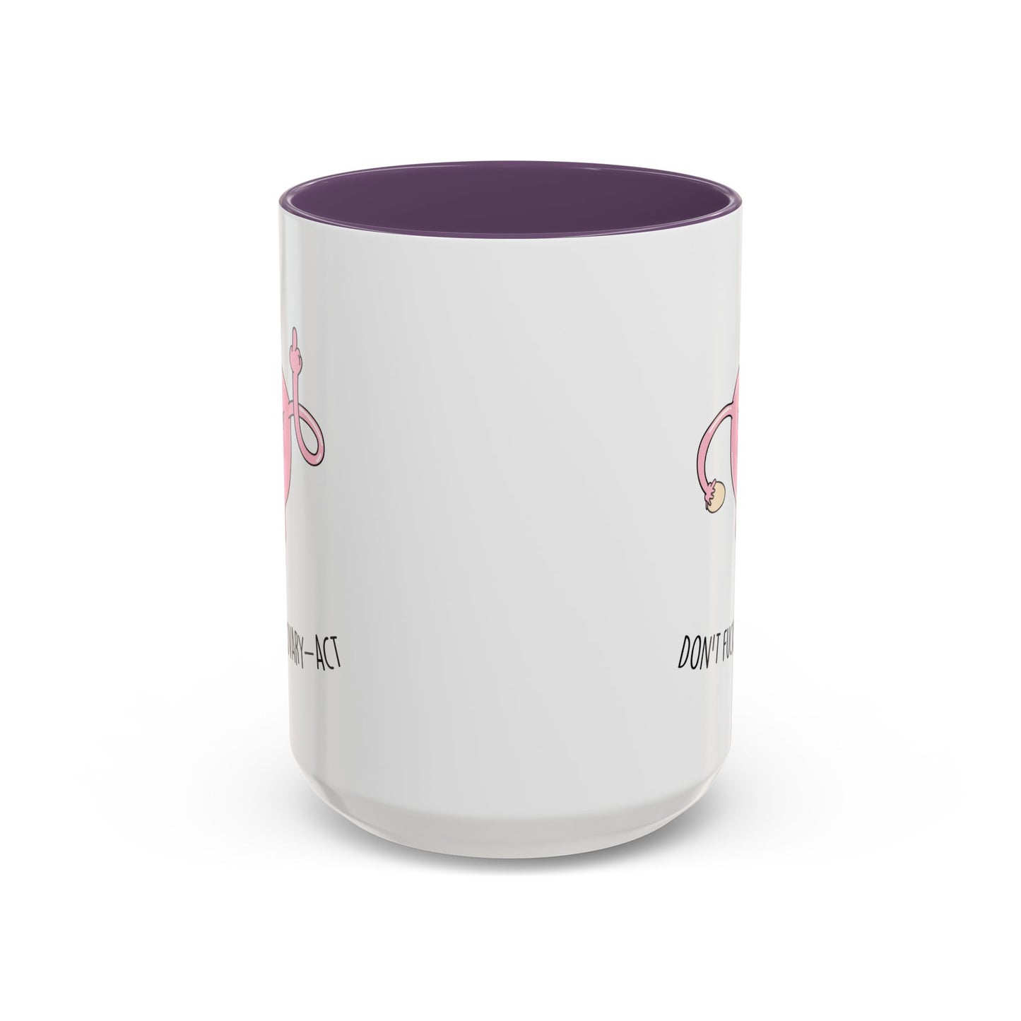 Adult Mug - Don't Fucking Ovary-Act