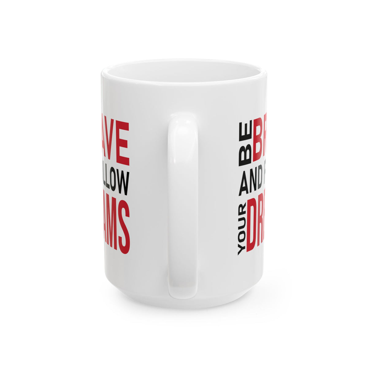 Motivation Mug - Be Brave and Follow Your Dreams