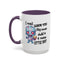 Humor Mug - I Must Warn You