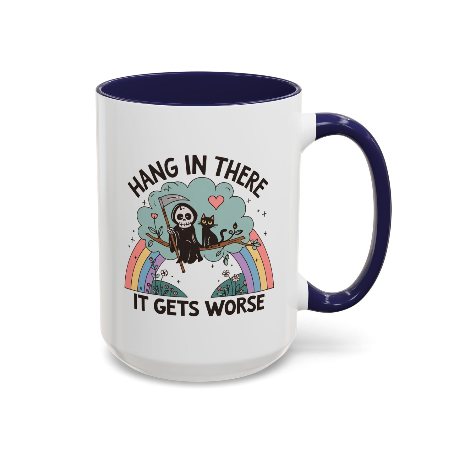 Humor Mug - Hang in There It Gets Worse