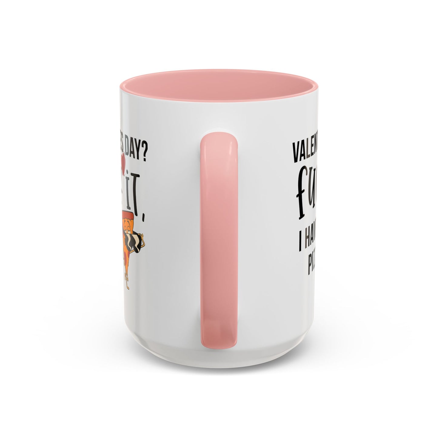 Adult Mug - Valentines Day Fuck It I Have Pizza