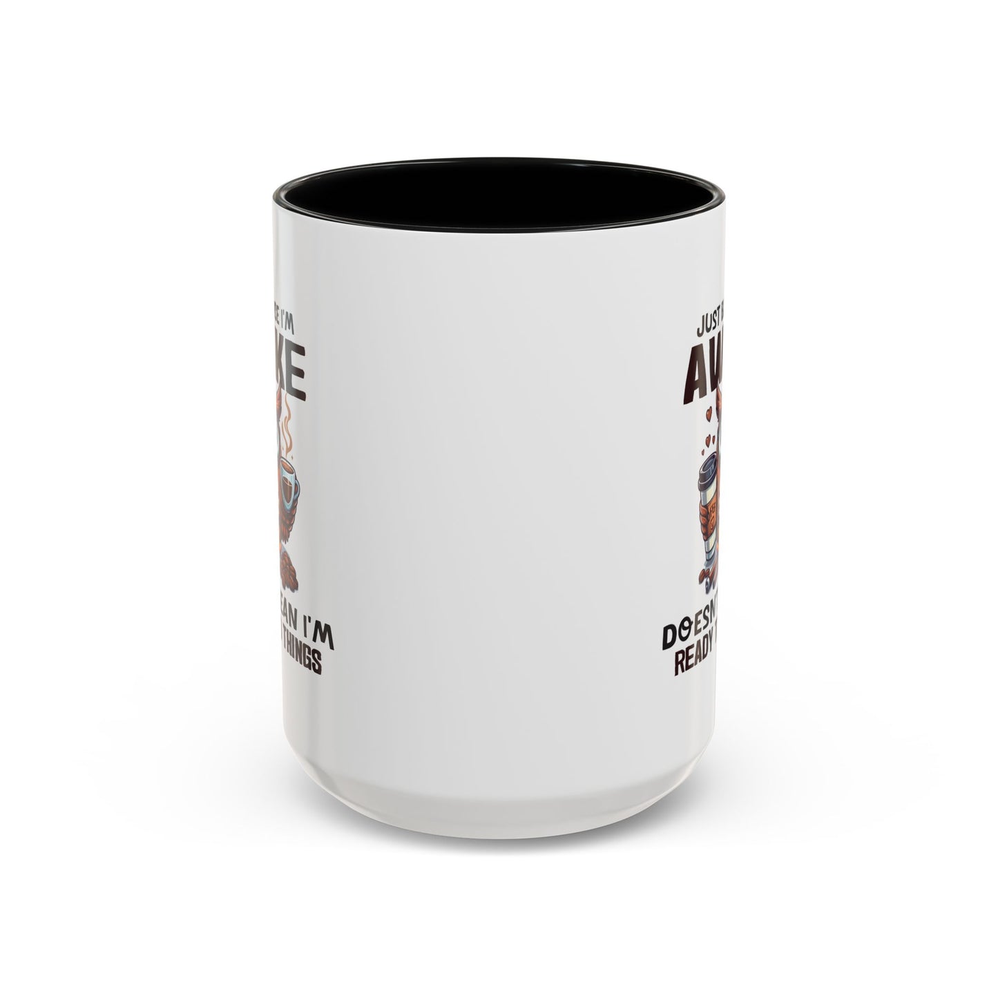 Humor Mug - Just Because I'm Awake
