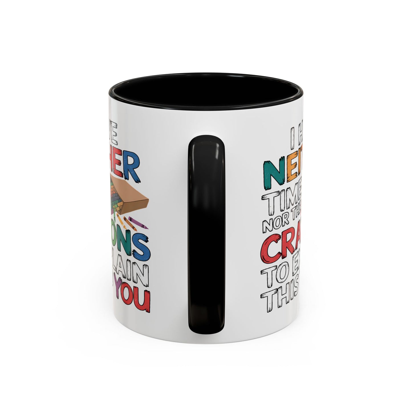 Adult Mug - I Have Neither The Time