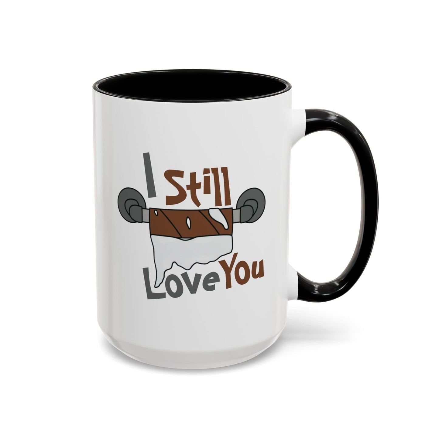 Humor Mug - I Still Love You