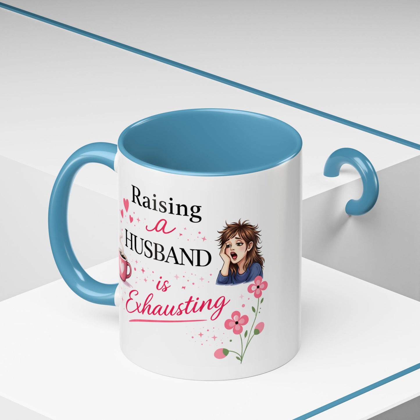 Humor Mug - Raising a Husband Is Exhausting