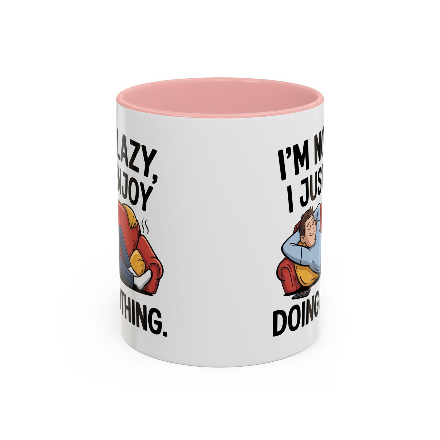 Humor Mug - I'm Not Lazy I Just Enjoy Doing Nothing