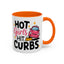 Humor Mug - Hot Girls Hit Curbs