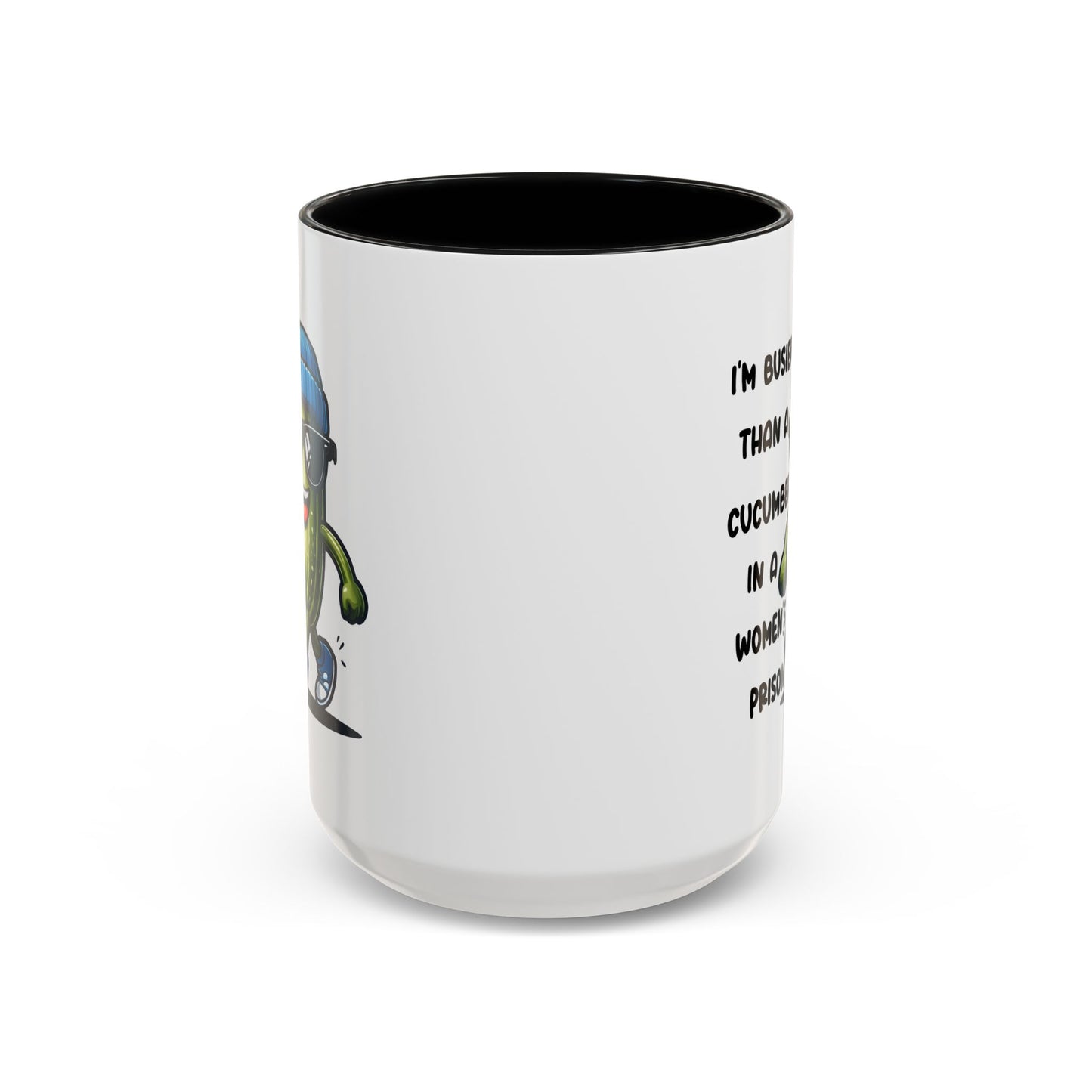 Adult Mug - I'm Busier Than a Cucumber In a Women's Prison