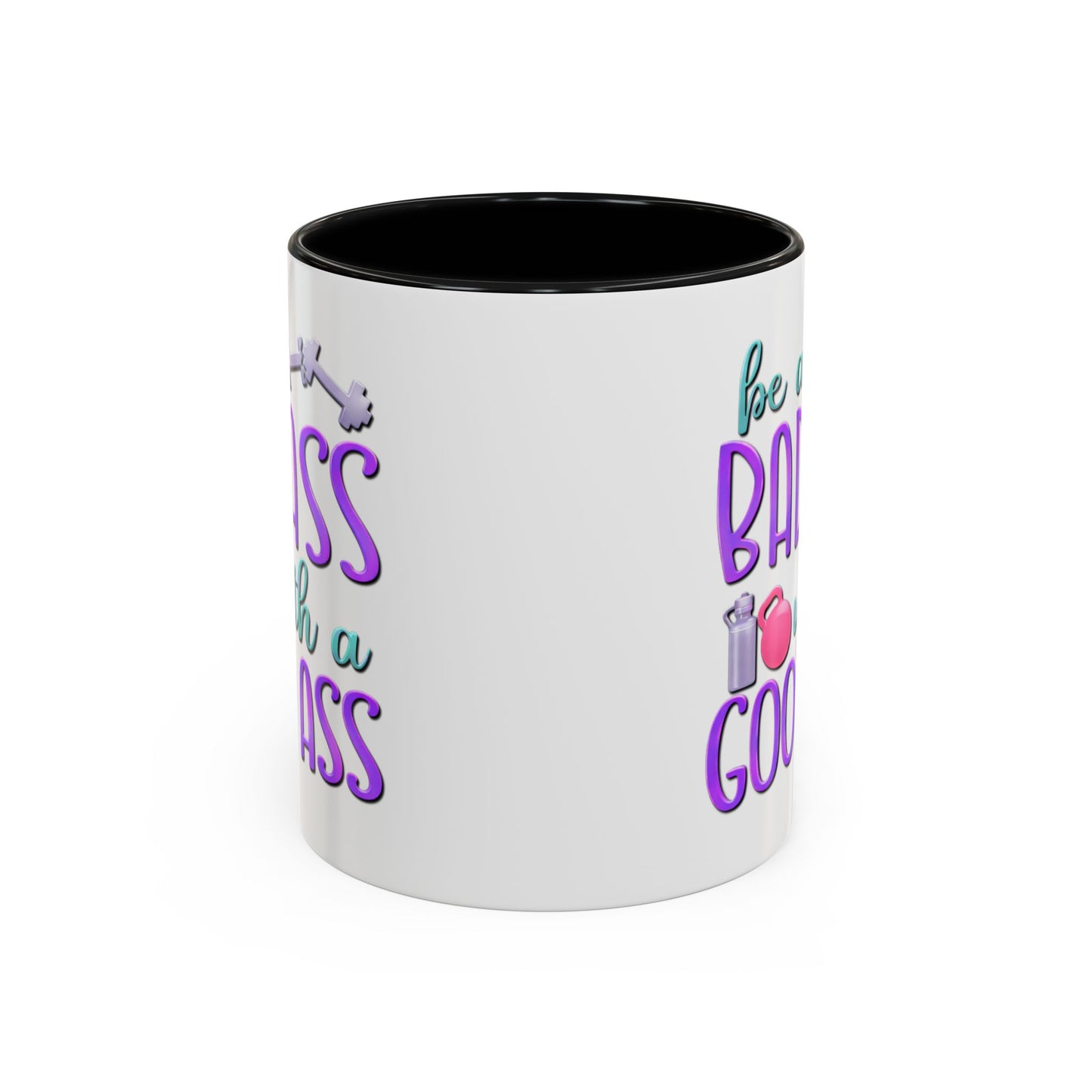 Humor Mug - Be a Badass With a Good Ass