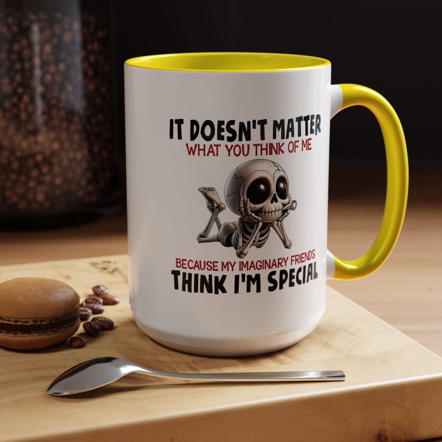 Humor Mug - It Doesn't Matter What You Think of Me