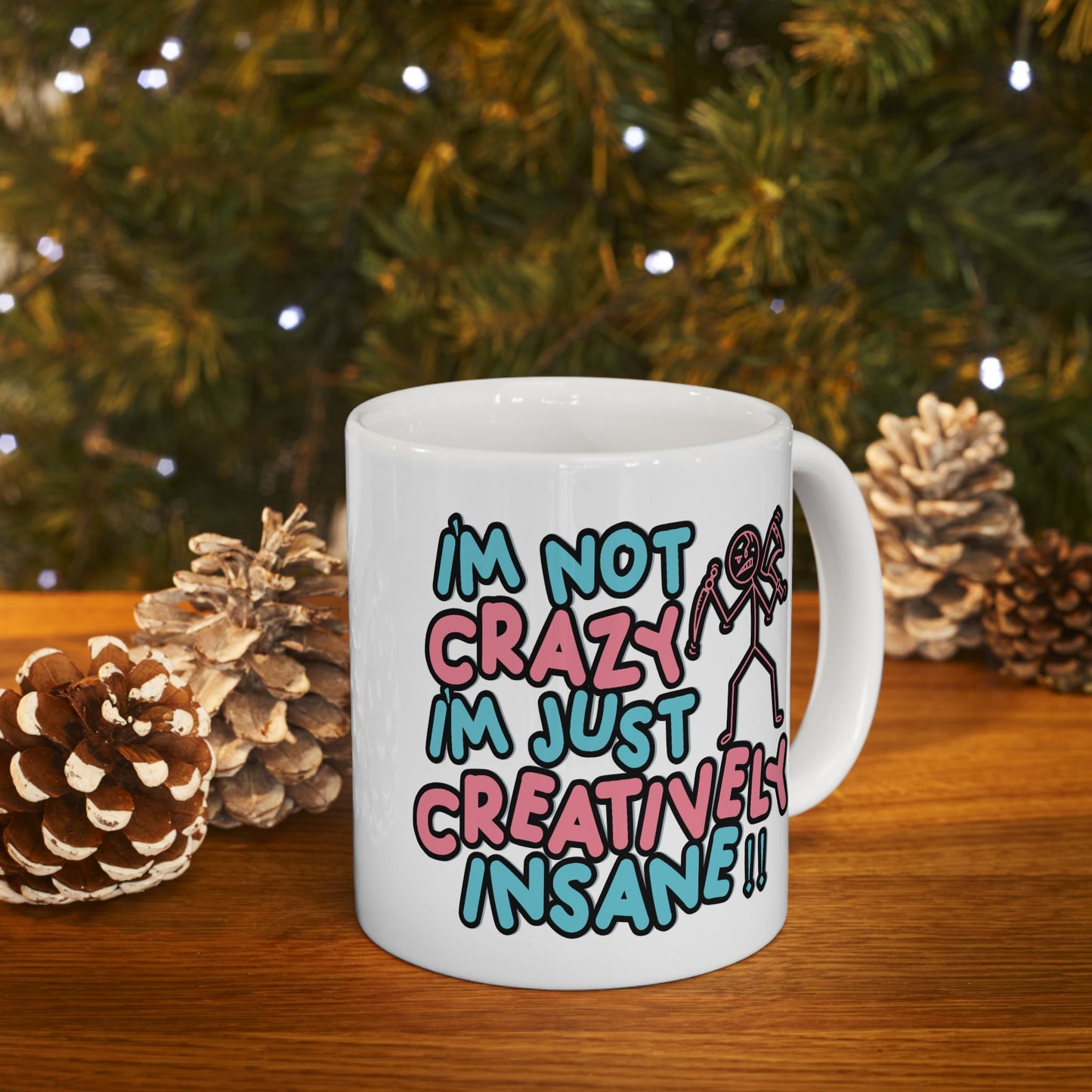 Humor Mug - I'm Not Crazy