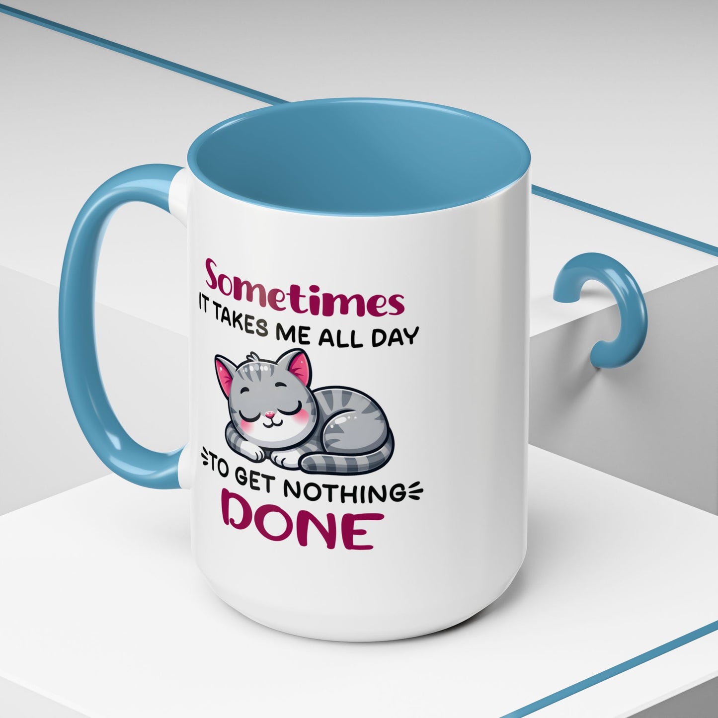 Humor Mug - Sometimes It Takes Me All Day