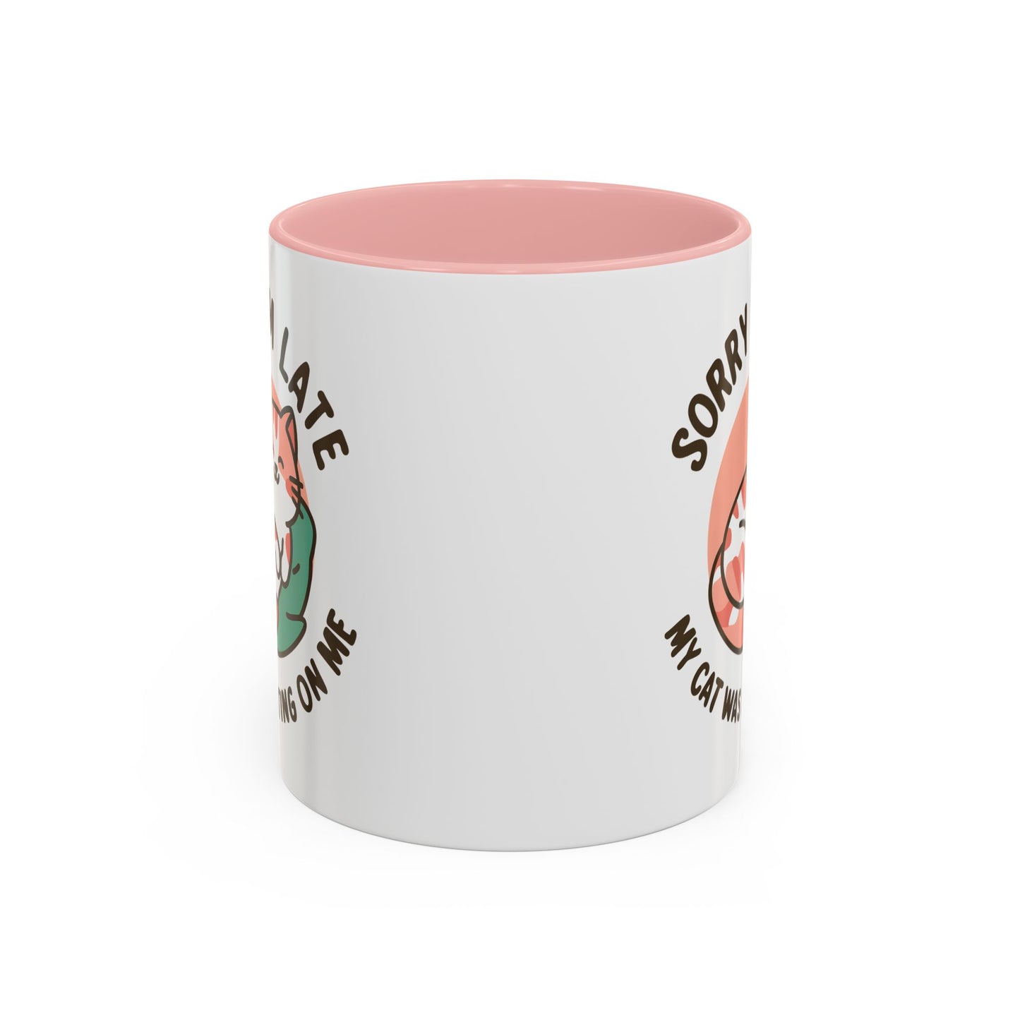 Humor Mug - Sorry I'm Late My Cat Was Sitting on Me