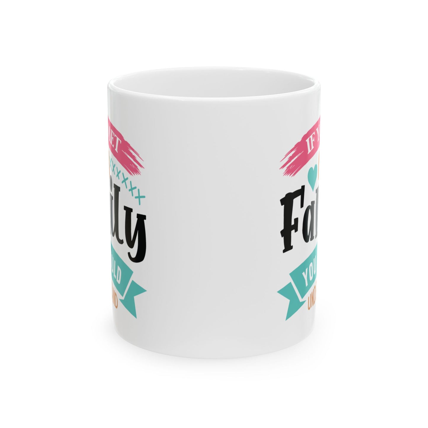 Humor Mug - If You Met My Family