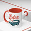 Humor Mug - Later Gator