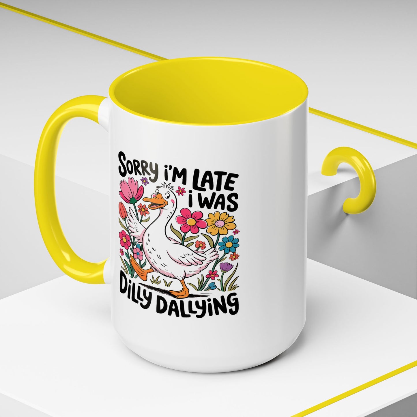 Humor Mug - Sorry I'm Late I Was Dilly Dallying