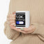 Humor Mug - It's Ok I'm On 1000mgs of Fukitol