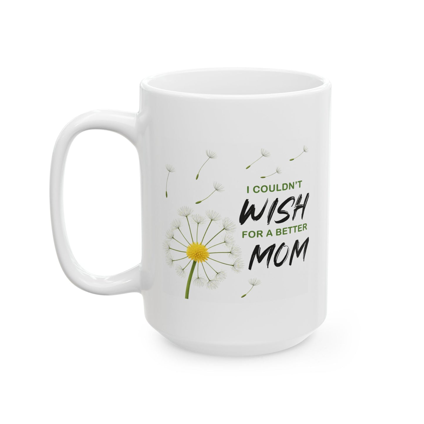 Mother's Day Mug - I Couldn't Wish For