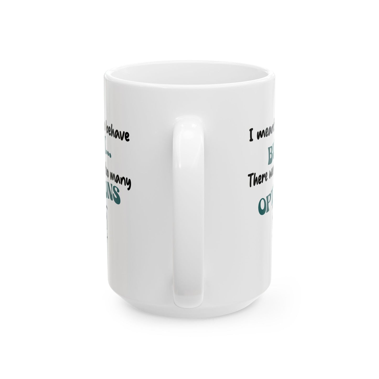 Humor Mug - I Meant to Behave