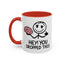 Humor Mug - Hey You Dropped This