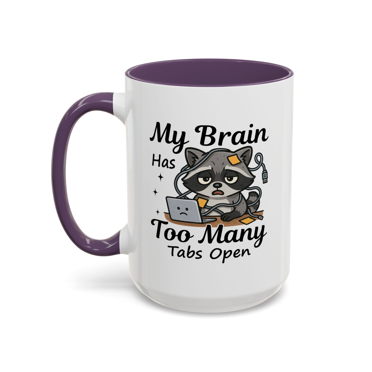 Humor Mug - My Brain Has Too Many Many Tabs Open