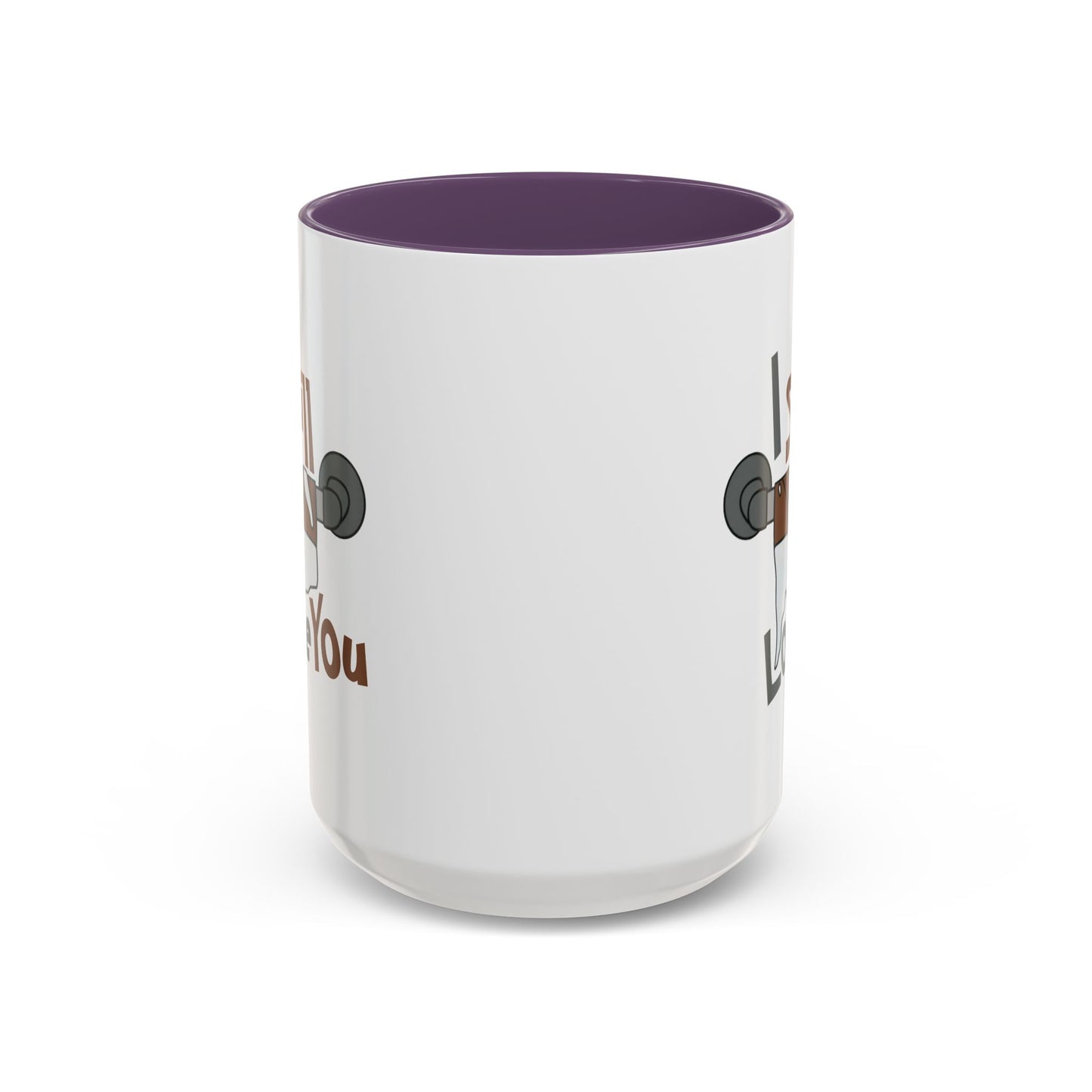 Humor Mug - I Still Love You