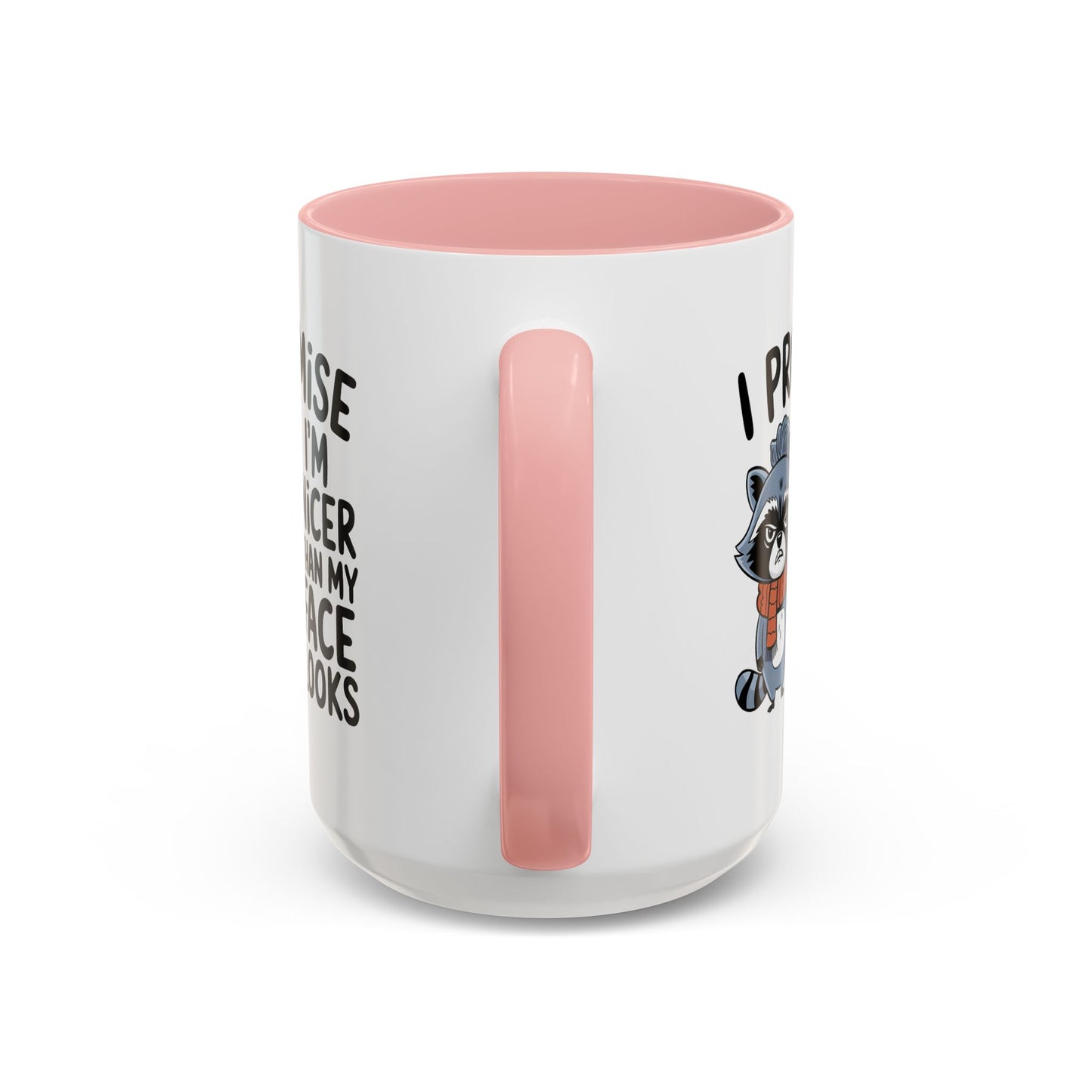 Humor Mug - I Promise I'm Nicer Than My Face Looks