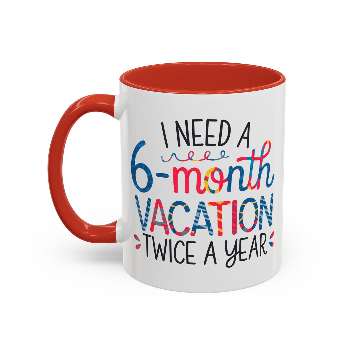 Office Mug - I Need a Six-Month Vacation
