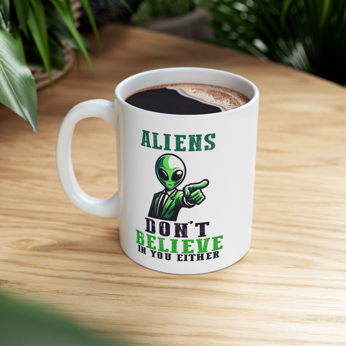 Alien Mug - Aliens Don't Believe