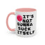 Adult Mug - It's Not Gonna Suck Itself