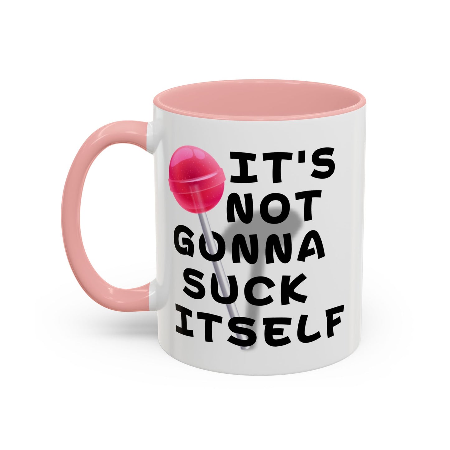 Adult Mug - It's Not Gonna Suck Itself