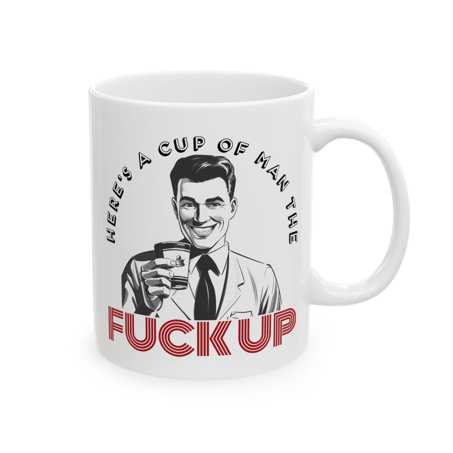 Adult Mug - Here's a Cup of Man The Fuck Up
