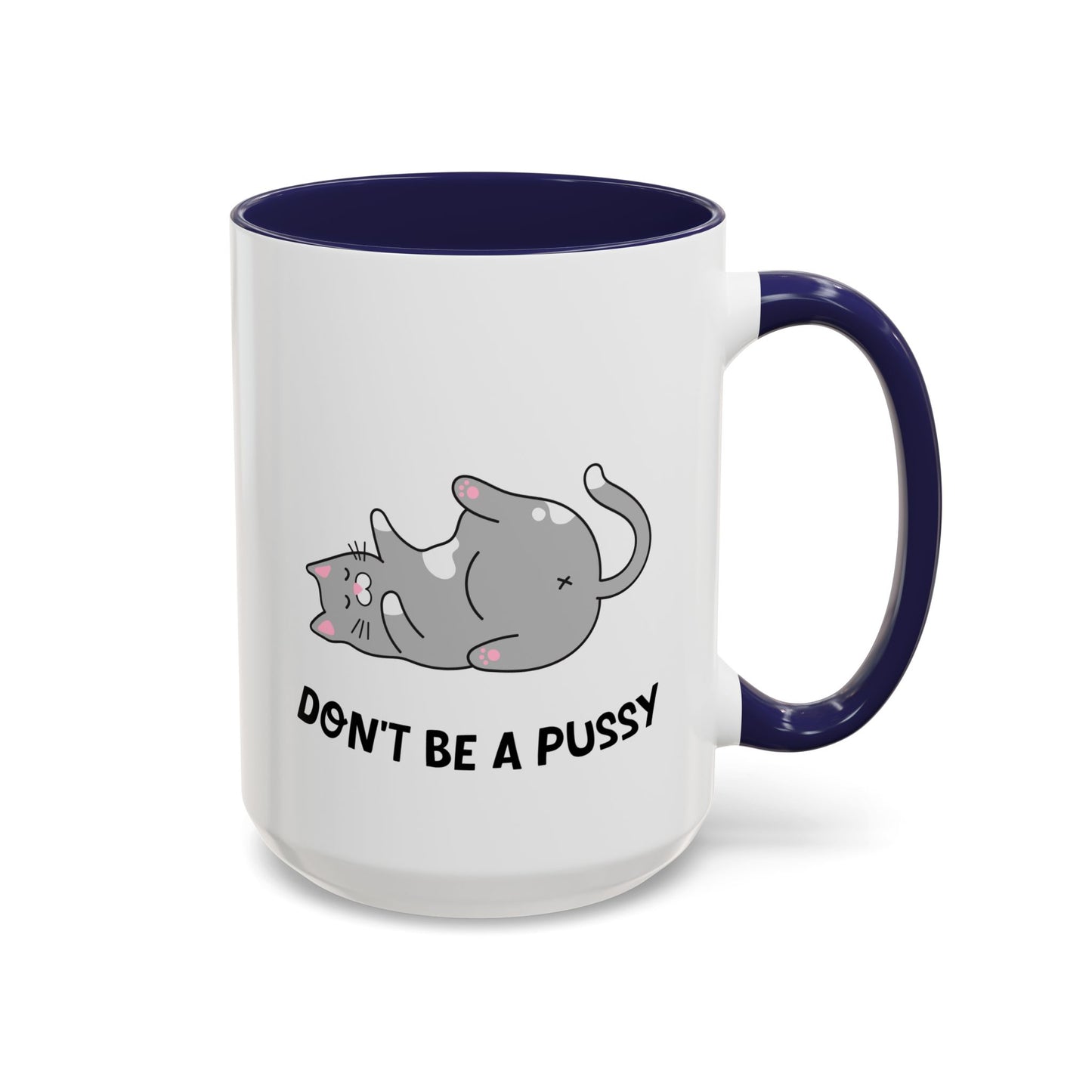 Adult Mug - Don't Be A Pussy
