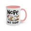 Humor Mug - Nope Not Today