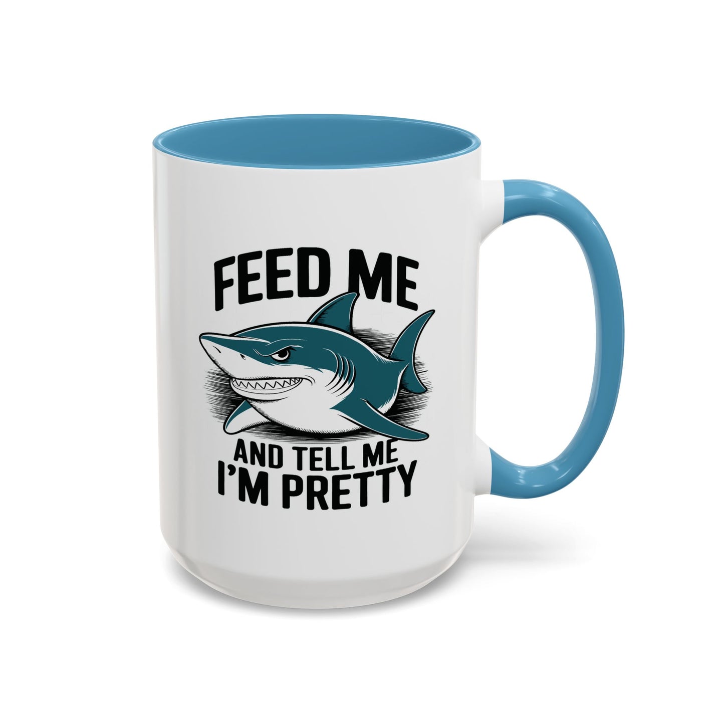 Humor Mug - Feed Me and Tell Me I'm Pretty Shark
