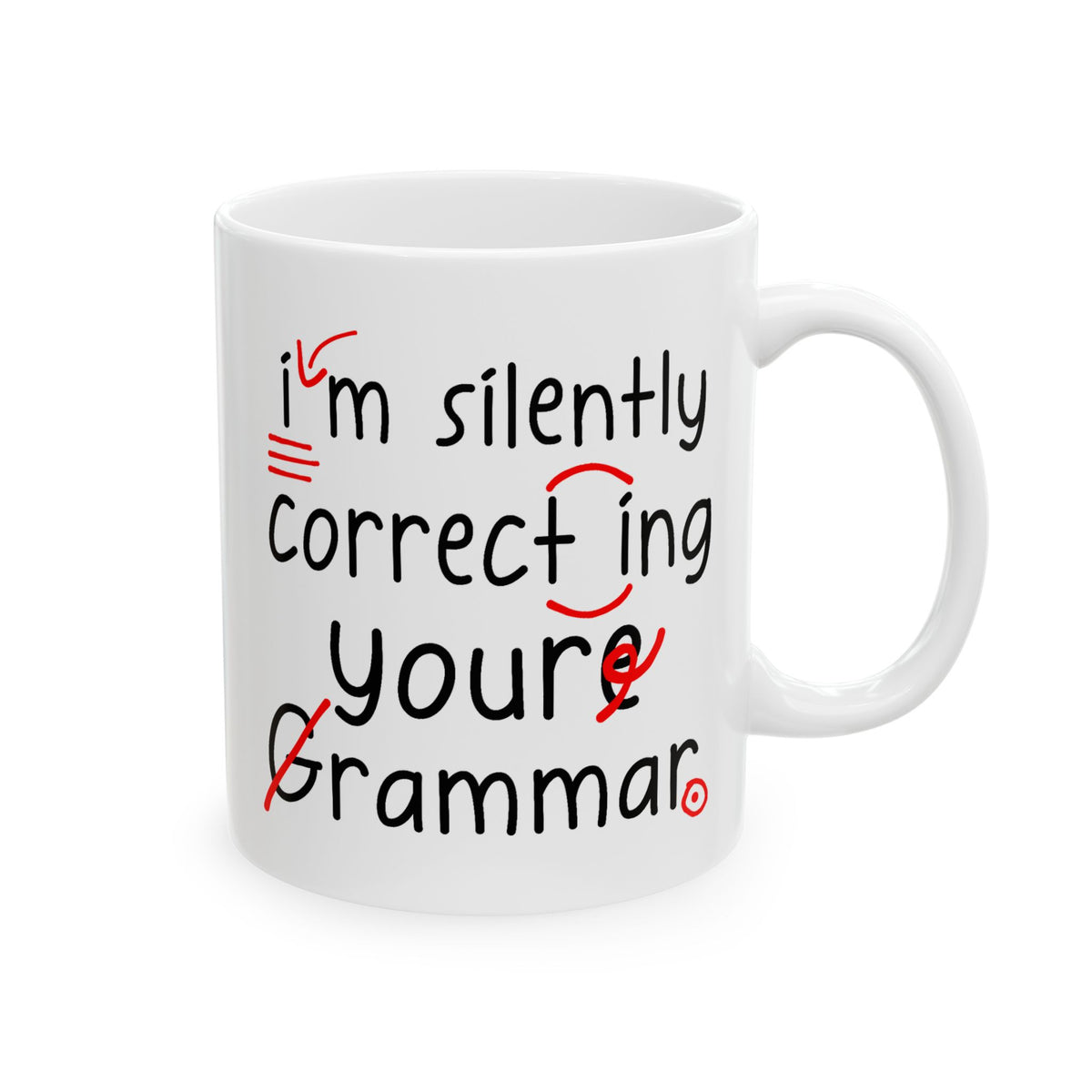 Humor Mug - I'm Silently Correcting Your Grammar