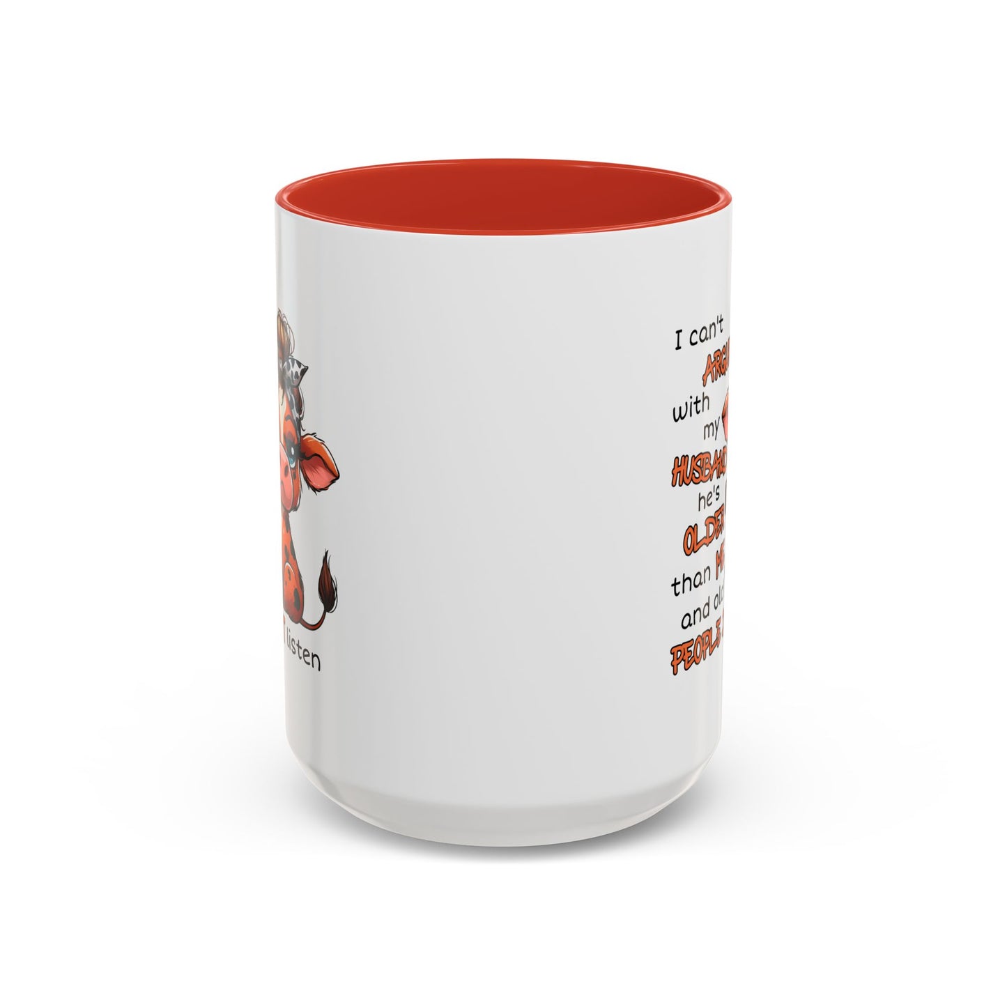 Humor Mug - I Can't Argue With My Husband